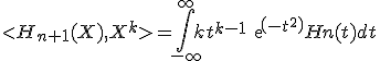 <H_{n+1}(X),X^k>=\int_{-\infty}^{\infty} kt^{k-1} exp(-t^2)Hn(t)dt